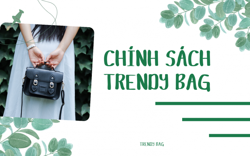 Chính Sách Mua Sắm và Đổi Trả Tại Trendy Bag