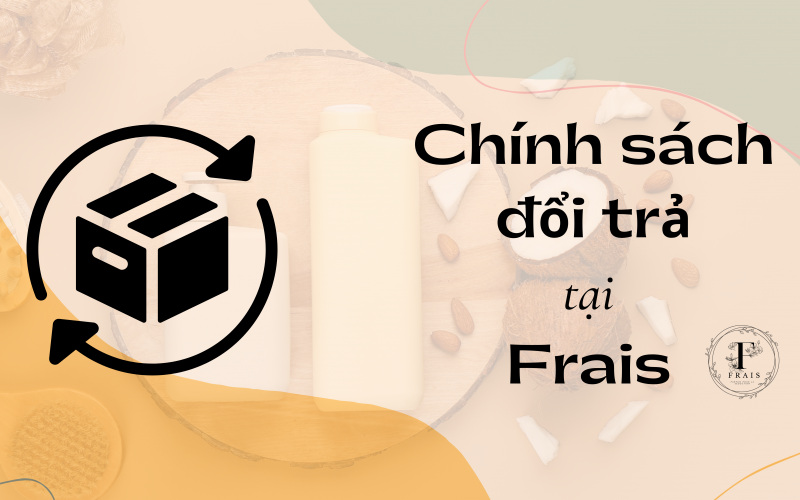 Chính sách đổi trả Frais
