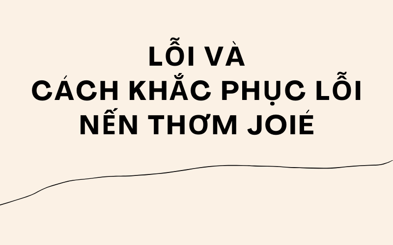 NẾN THƠM VÀ CÁCH KHẮC PHỤC LỖI